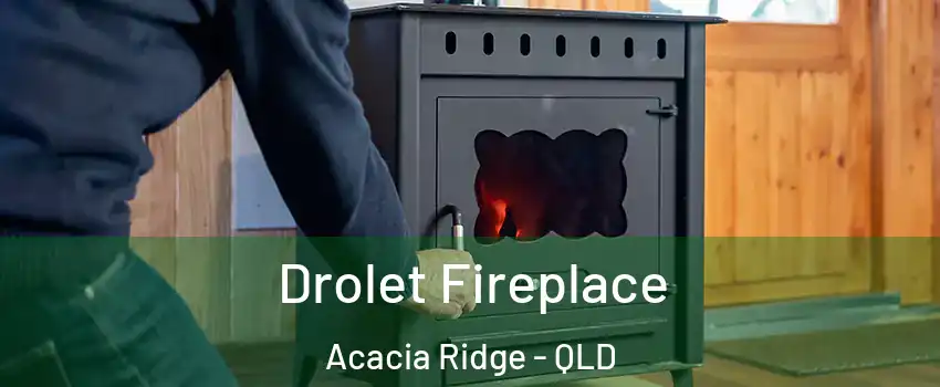 Drolet Fireplace Acacia Ridge - QLD