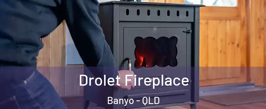 Drolet Fireplace Banyo - QLD