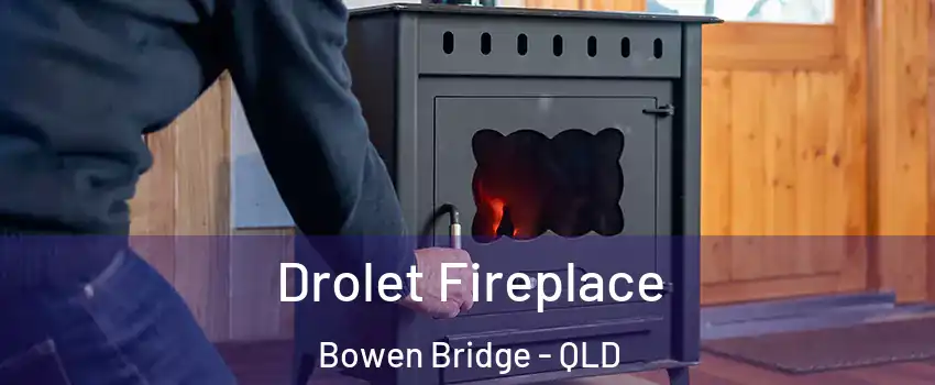 Drolet Fireplace Bowen Bridge - QLD