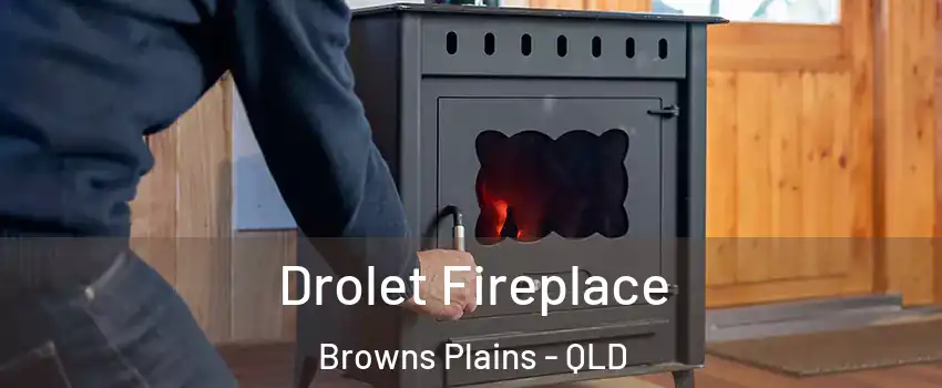 Drolet Fireplace Browns Plains - QLD