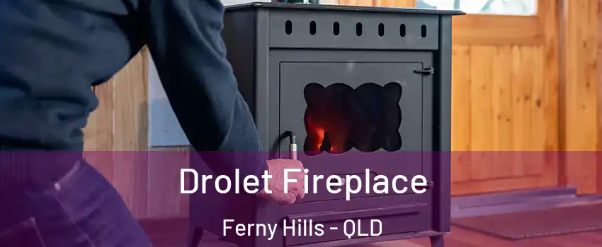 Drolet Fireplace Ferny Hills - QLD