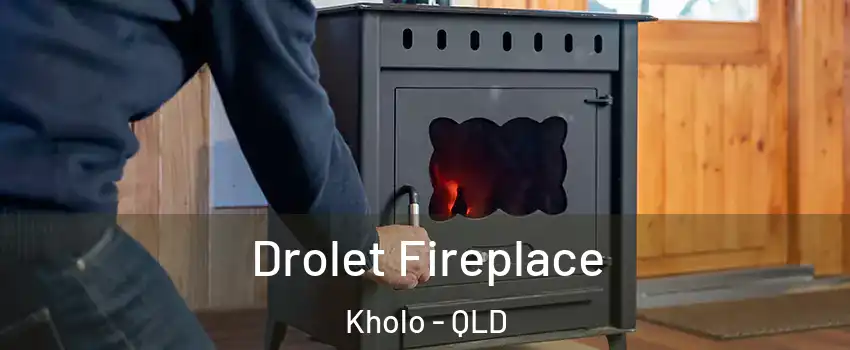 Drolet Fireplace Kholo - QLD