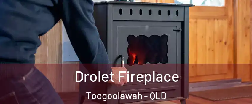 Drolet Fireplace Toogoolawah - QLD