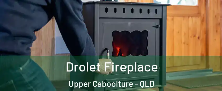 Drolet Fireplace Upper Caboolture - QLD