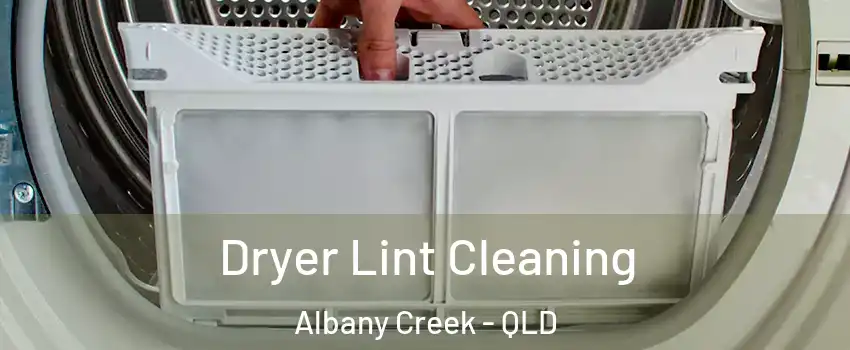 Dryer Lint Cleaning Albany Creek - QLD