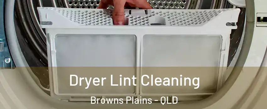 Dryer Lint Cleaning Browns Plains - QLD