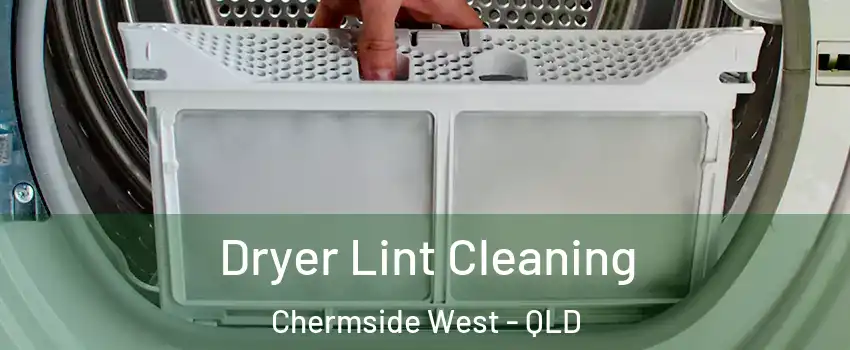 Dryer Lint Cleaning Chermside West - QLD