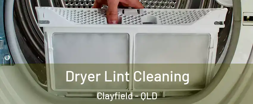 Dryer Lint Cleaning Clayfield - QLD