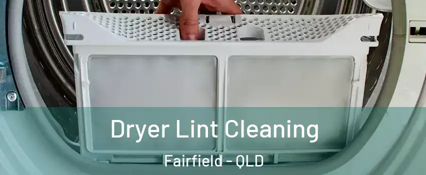 Dryer Lint Cleaning Fairfield - QLD