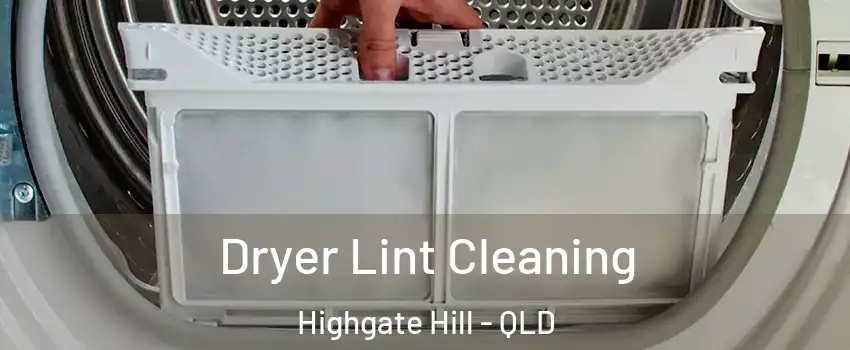 Dryer Lint Cleaning Highgate Hill - QLD