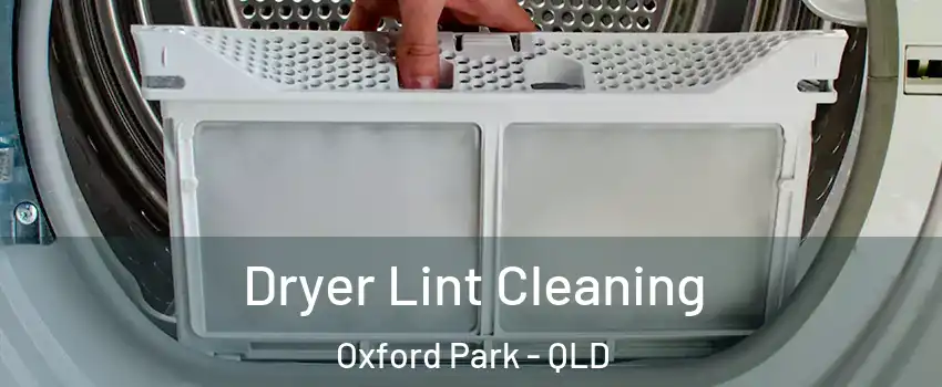 Dryer Lint Cleaning Oxford Park - QLD