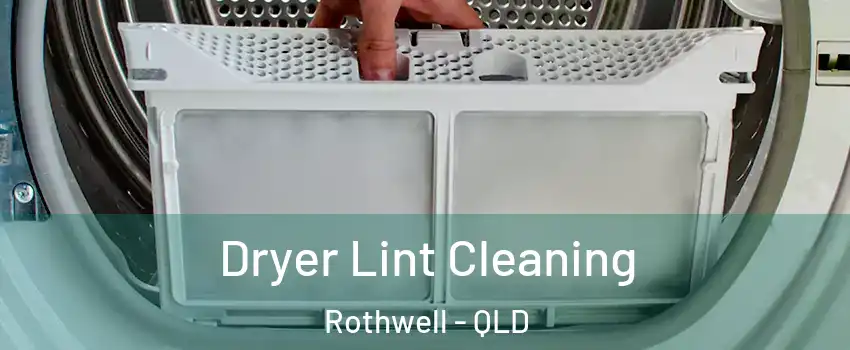 Dryer Lint Cleaning Rothwell - QLD