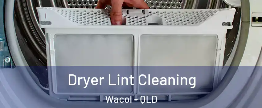  Dryer Lint Cleaning Wacol - QLD