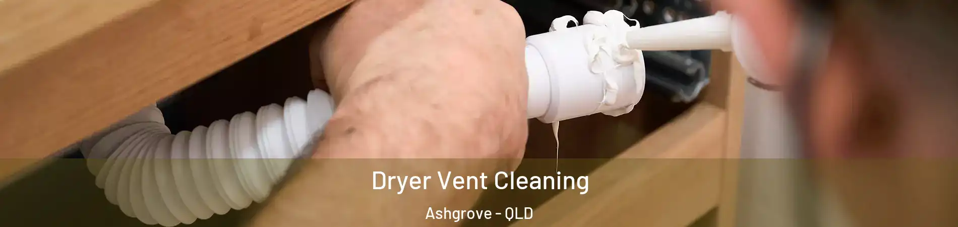 Dryer Vent Cleaning Ashgrove - QLD