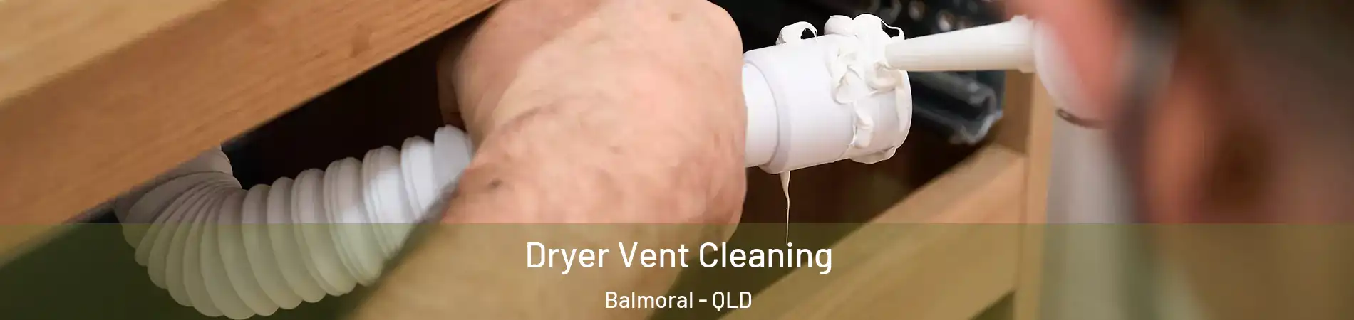 Dryer Vent Cleaning Balmoral - QLD