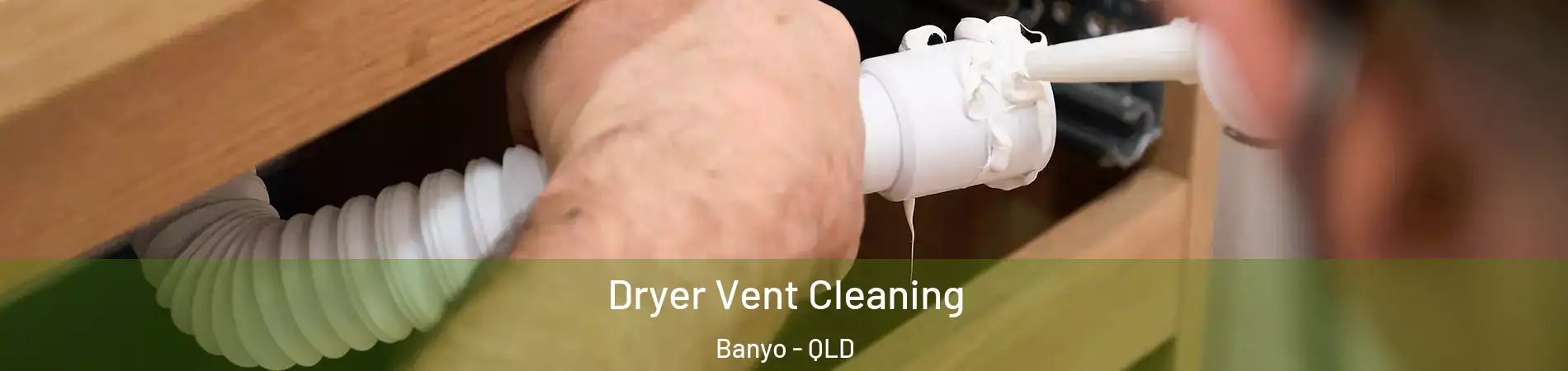 Dryer Vent Cleaning Banyo - QLD