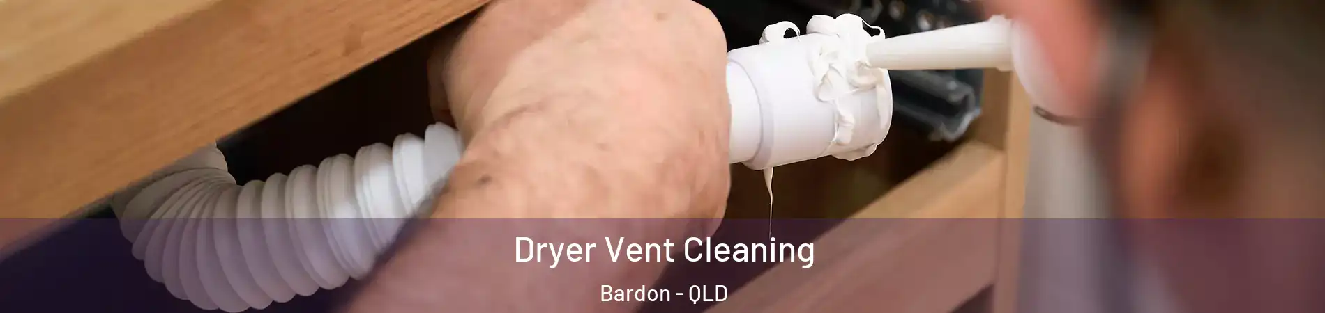Dryer Vent Cleaning Bardon - QLD