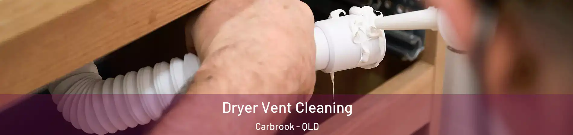 Dryer Vent Cleaning Carbrook - QLD