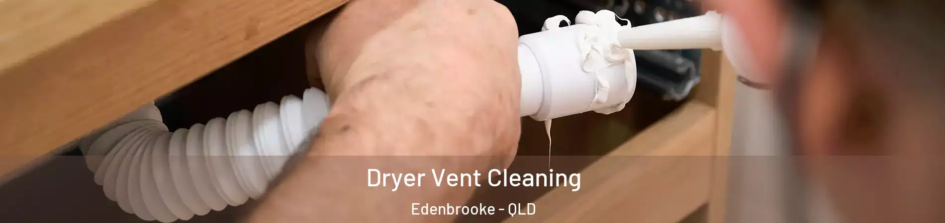 Dryer Vent Cleaning Edenbrooke - QLD