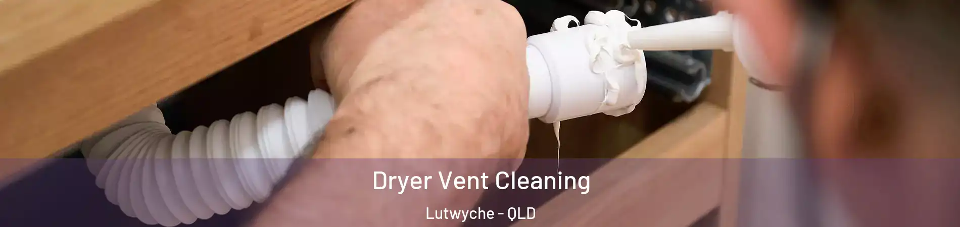 Dryer Vent Cleaning Lutwyche - QLD