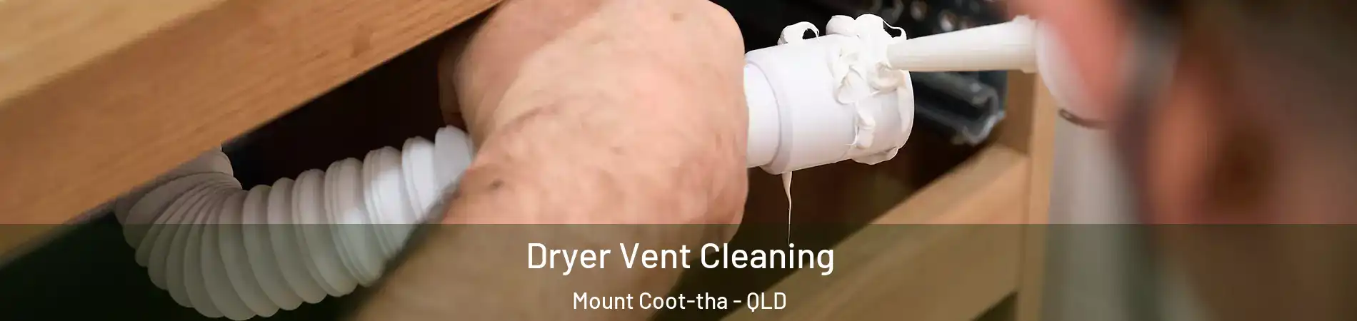 Dryer Vent Cleaning Mount Coot-tha - QLD