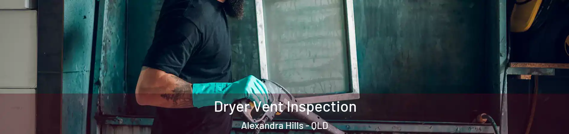 Dryer Vent Inspection Alexandra Hills - QLD