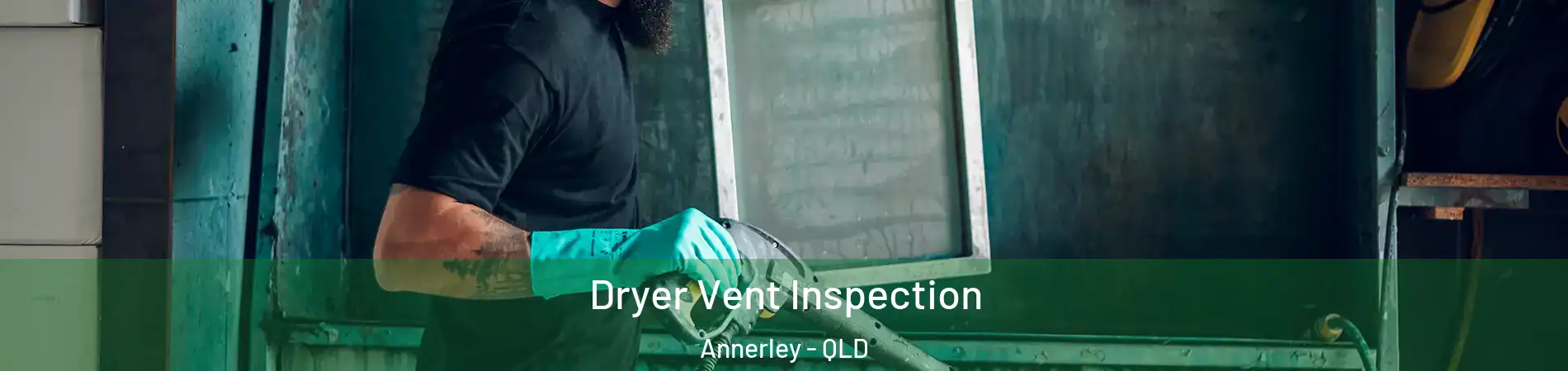Dryer Vent Inspection Annerley - QLD