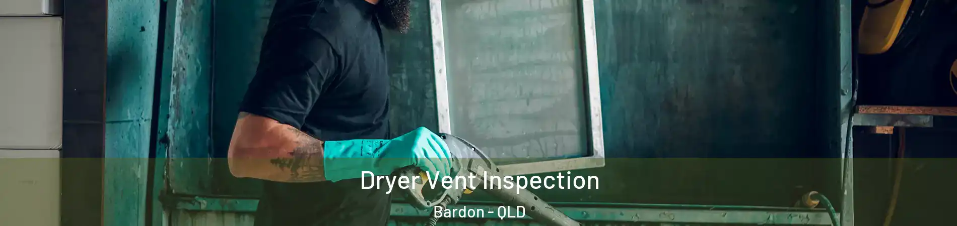 Dryer Vent Inspection Bardon - QLD