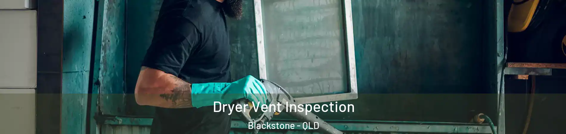 Dryer Vent Inspection Blackstone - QLD