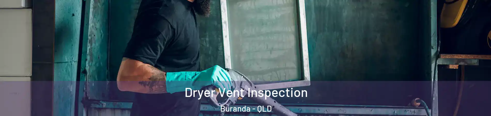 Dryer Vent Inspection Buranda - QLD
