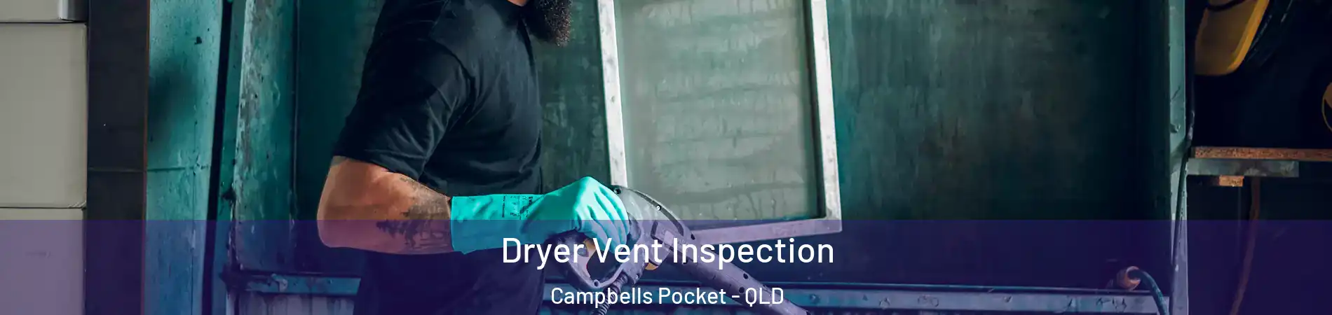 Dryer Vent Inspection Campbells Pocket - QLD