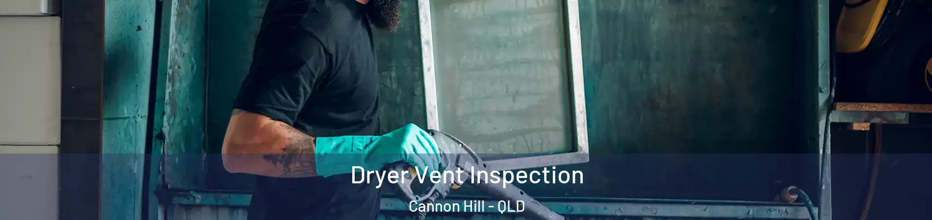 Dryer Vent Inspection Cannon Hill - QLD