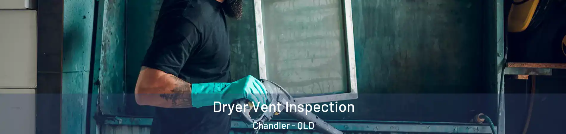 Dryer Vent Inspection Chandler - QLD