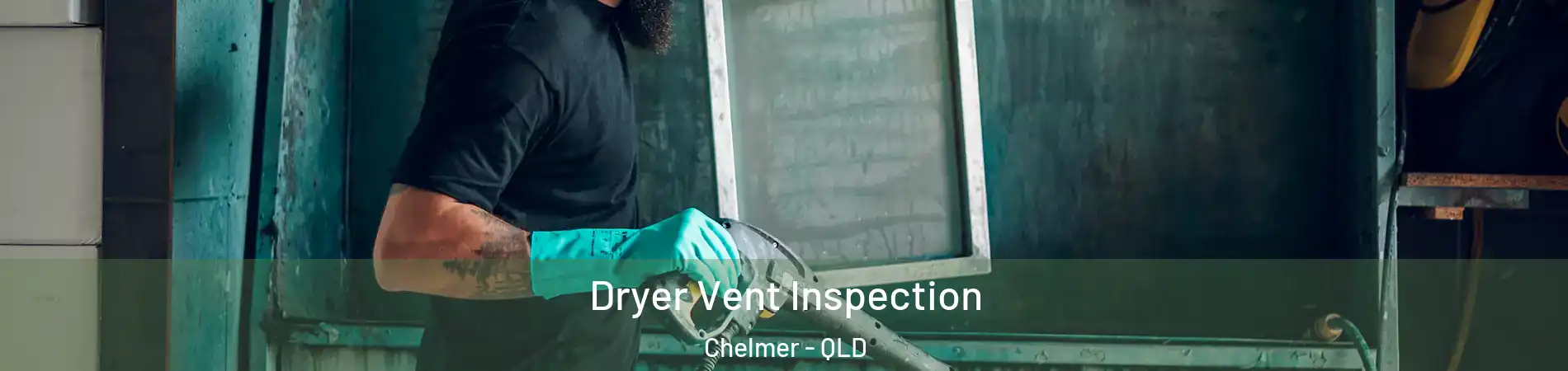 Dryer Vent Inspection Chelmer - QLD