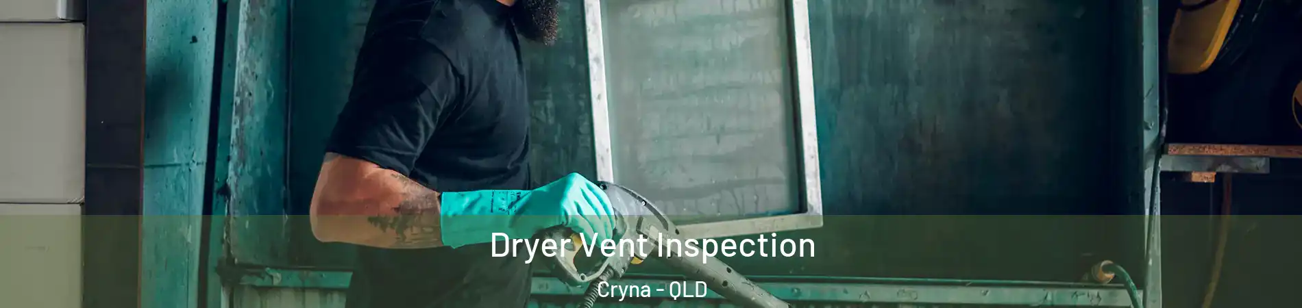 Dryer Vent Inspection Cryna - QLD