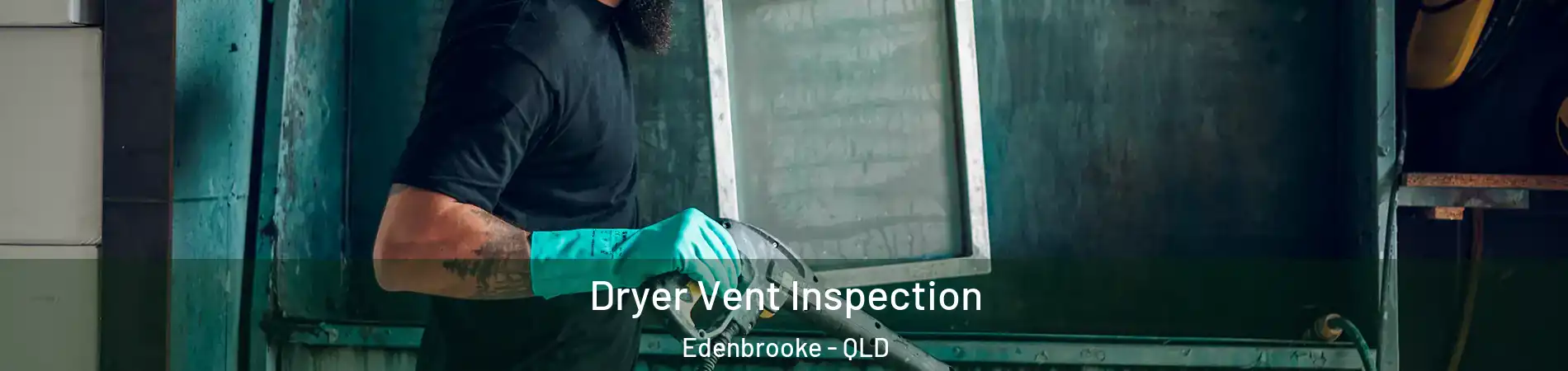 Dryer Vent Inspection Edenbrooke - QLD