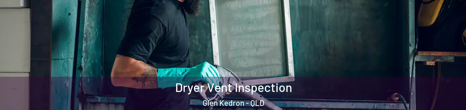 Dryer Vent Inspection Glen Kedron - QLD