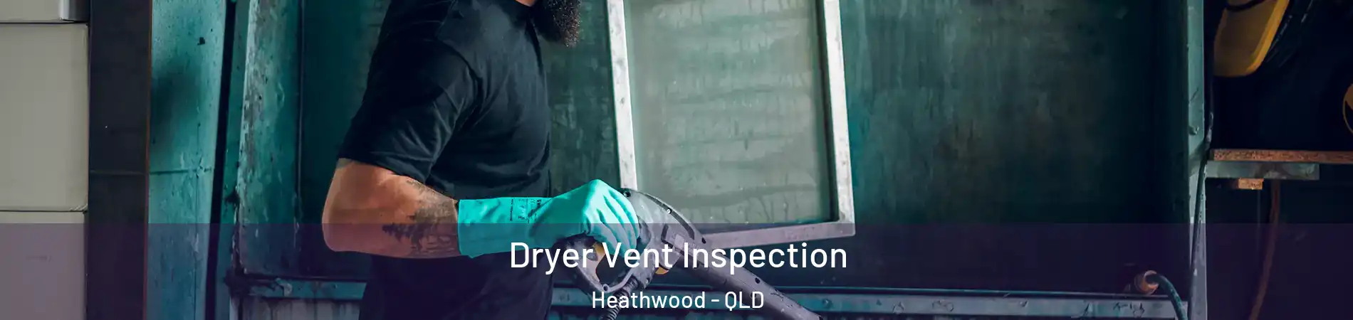 Dryer Vent Inspection Heathwood - QLD