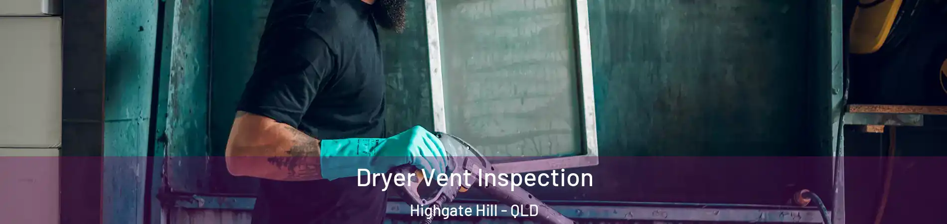 Dryer Vent Inspection Highgate Hill - QLD