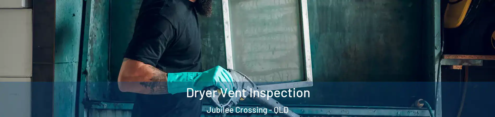 Dryer Vent Inspection Jubilee Crossing - QLD
