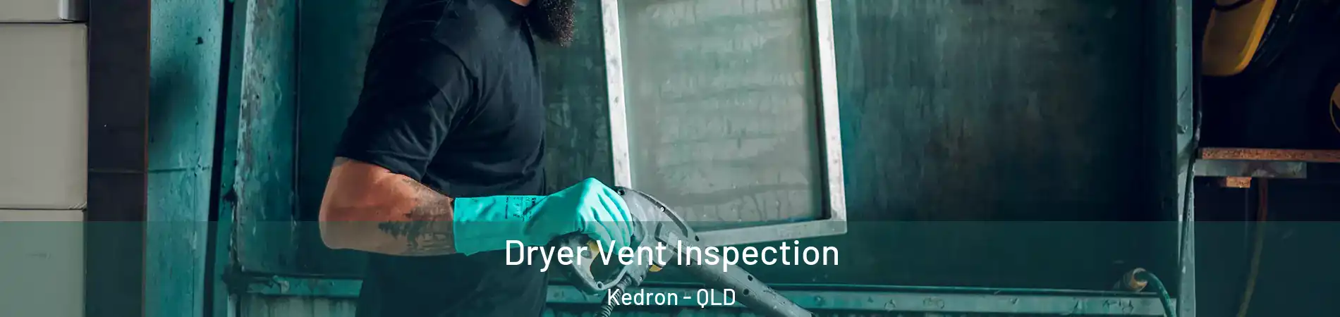 Dryer Vent Inspection Kedron - QLD