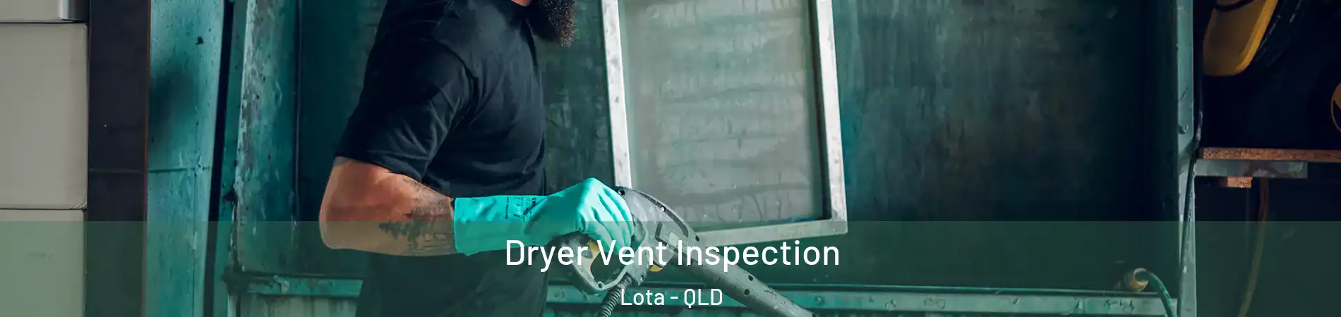Dryer Vent Inspection Lota - QLD
