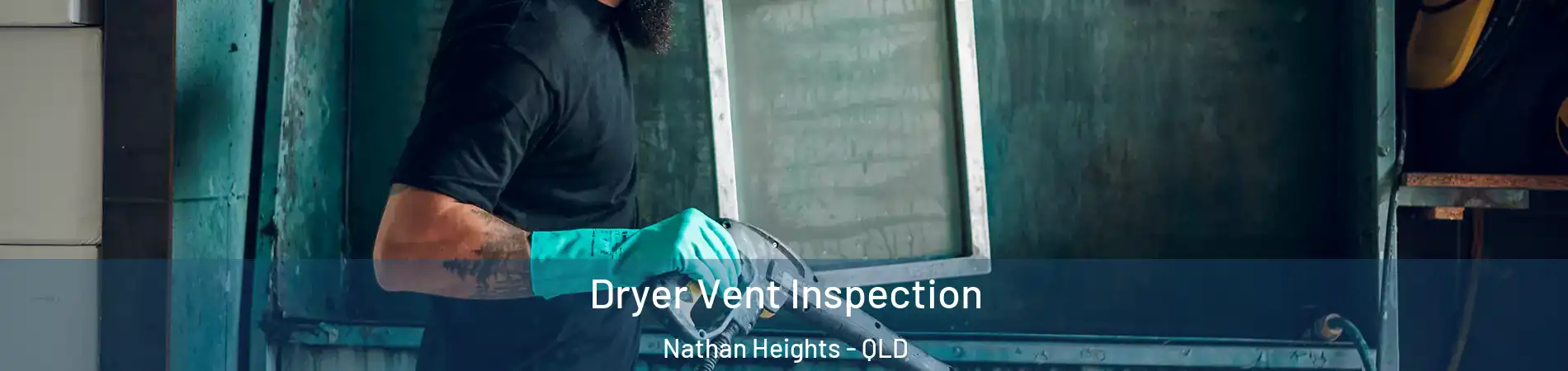 Dryer Vent Inspection Nathan Heights - QLD