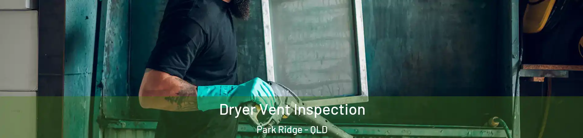 Dryer Vent Inspection Park Ridge - QLD