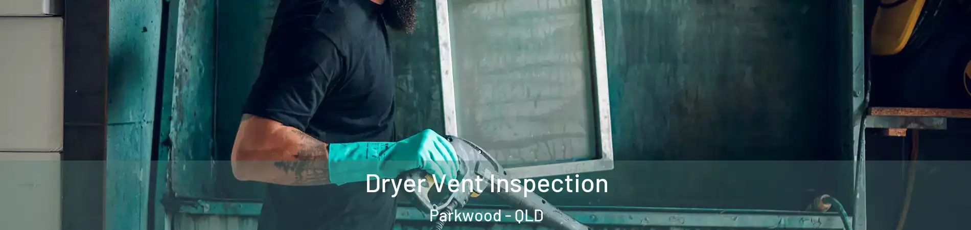 Dryer Vent Inspection Parkwood - QLD