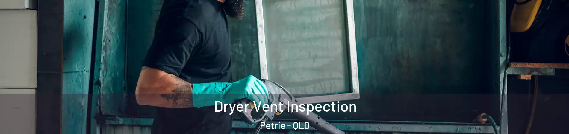 Dryer Vent Inspection Petrie - QLD