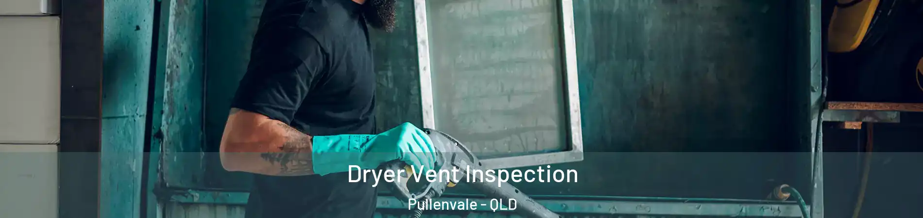 Dryer Vent Inspection Pullenvale - QLD