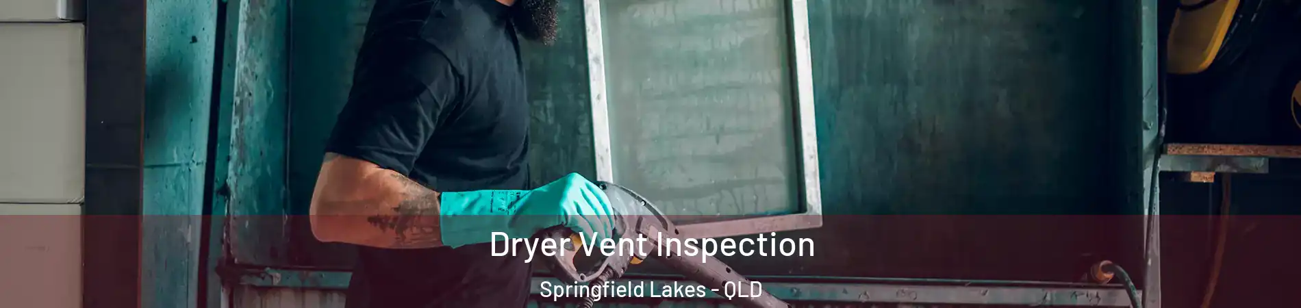 Dryer Vent Inspection Springfield Lakes - QLD