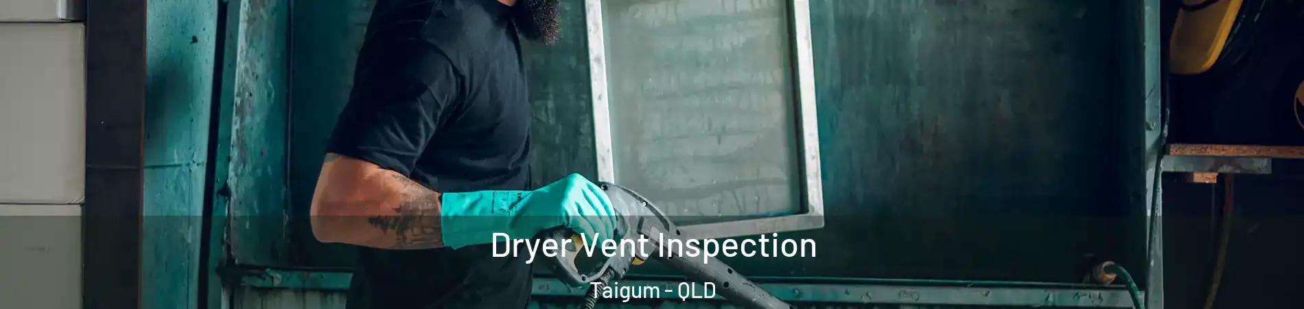 Dryer Vent Inspection Taigum - QLD