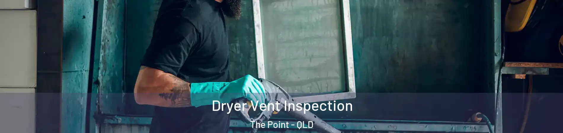 Dryer Vent Inspection The Point - QLD